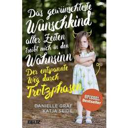 Das gewünschteste Wunschkind aller Zeiten treibt mich in den Wahnsinn