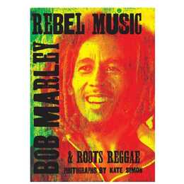 Rebel Music: Bob Marley & Roots Reggae