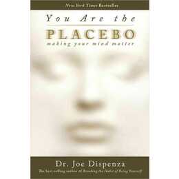 You Are the Placebo: Making Your Mind Matter