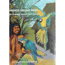 Arinos grosse Reise. Ein Papagei kommt nach Europa