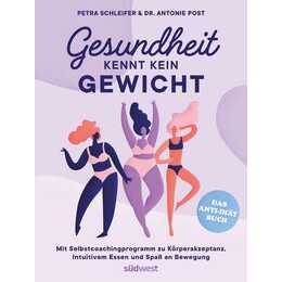 Gesundheit kennt kein Gewicht. Das Anti-Diät-Buch