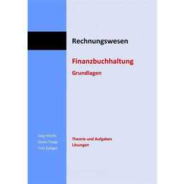 Rechnungswesen. Finanzbuchhaltung Grundlagen. Theorie und Aufgaben sowie Lösungen