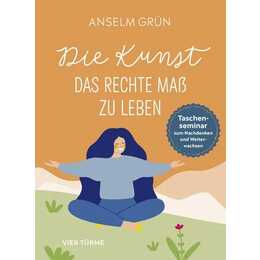 Die Kunst, das rechte Mass zu leben