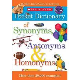 Scholastic Pocket Dictionary of Synonyms, Antonyms, & Homonyms