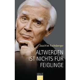 Altwerden ist nichts für Feiglinge