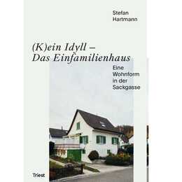 (K)ein Idyll - Das Einfamilienhaus