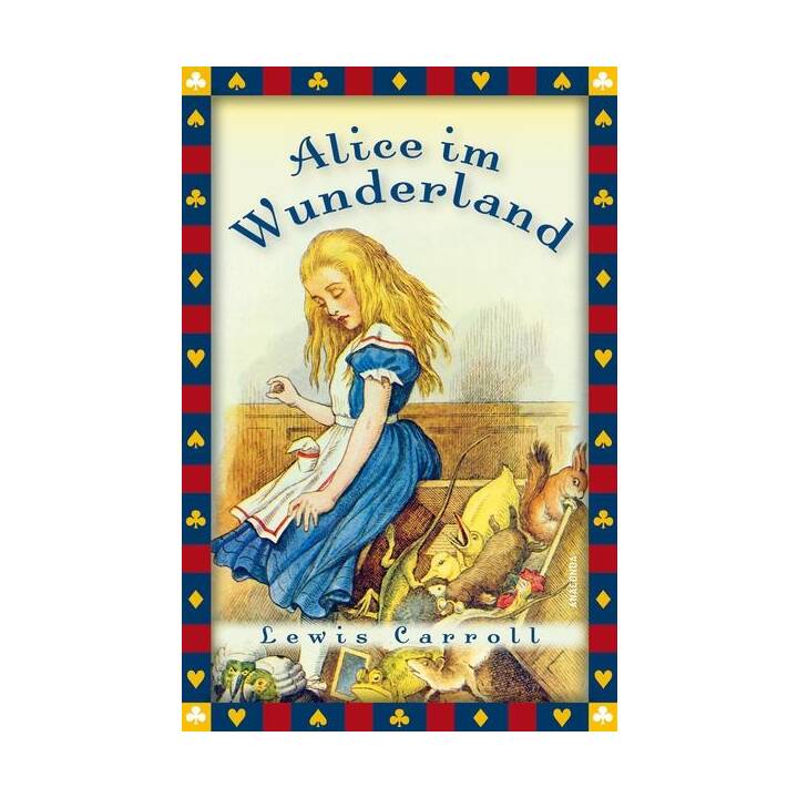 Lewis Carroll, Alice im Wunderland (Vollständige Ausgabe)