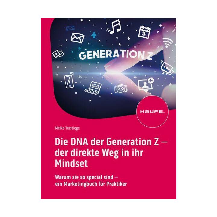 Die DNA der Generation Z - der direkte Weg in ihr Mindset