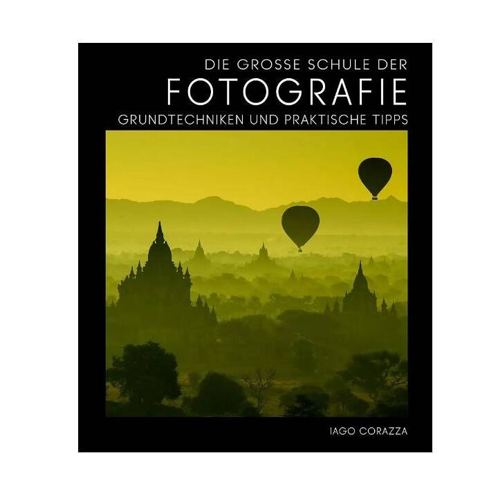 Die Grosse Schule der Fotografie / Grundtechniken und praktische Tipps