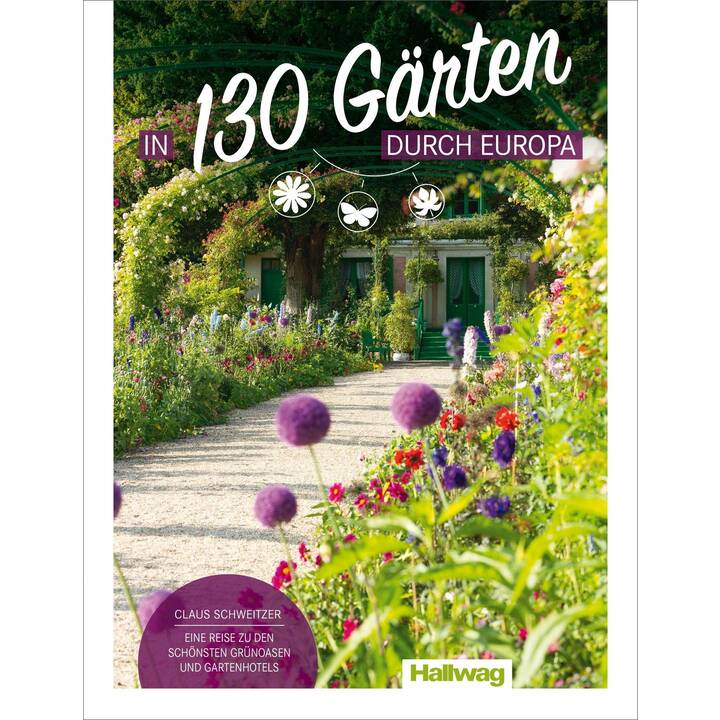 In 130 Gärten durch Europa Claus Schweitzer