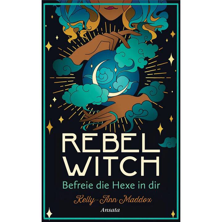 Rebel Witch - Befreie die Hexe in dir
