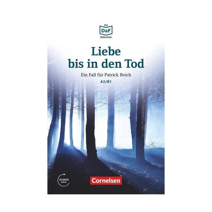 Die DaF-Bibliothek, A2/B1, Liebe bis in den Tod, Ein Toter im Wald, Lektüre, Mit Audios online