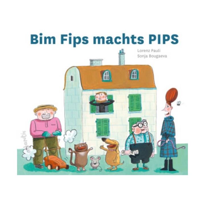 Bim Fips machts PIPS. Berner Mundart Ausgabe
