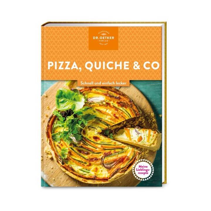 Meine Lieblingsrezepte: Pizza, Quiche & Co