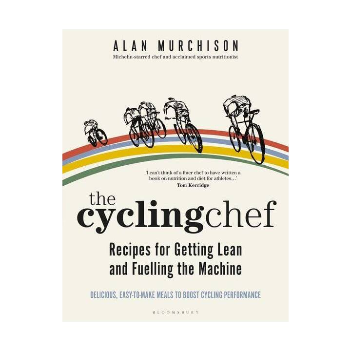 The Cycling Chef: Recipes for Getting Lean and Fuelling the Machine