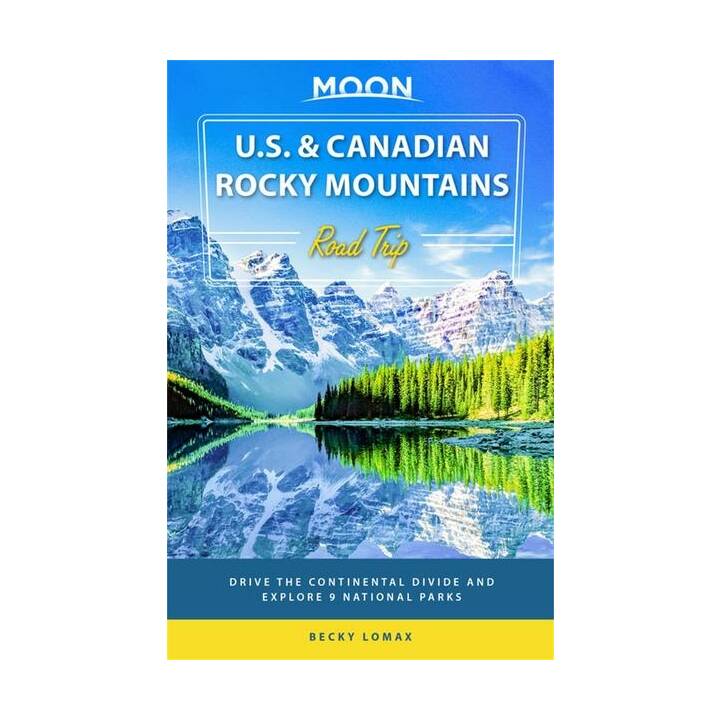Moon U.S. & Canadian Rocky Mountains Road Trip