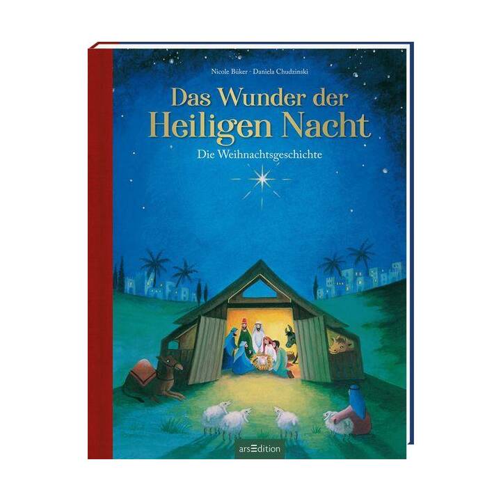 Das Wunder der Heiligen Nacht. Die Weihnachtsgeschichte