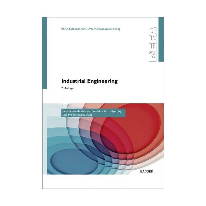 Industrial Engineering - Standardmethoden zur Produktivitätssteigerung und Prozessoptimierung