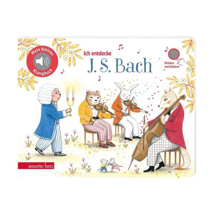 Ich entdecke J. S. Bach (Mein kleines Klangbuch, Bd. ?)