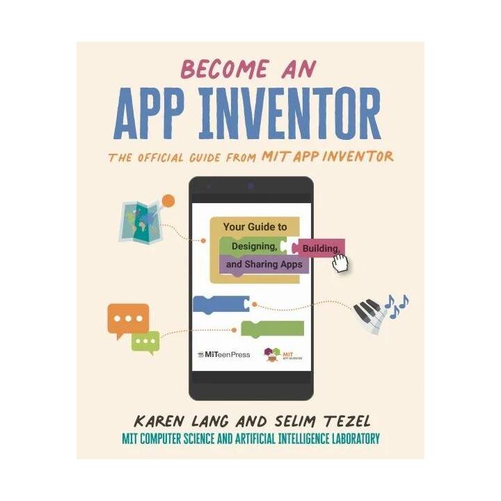 Become an App Inventor: The Official Guide from MIT App Inventor