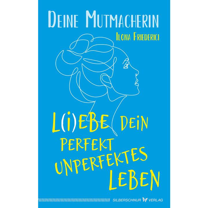 L(i)ebe dein perfekt unperfektes Leben