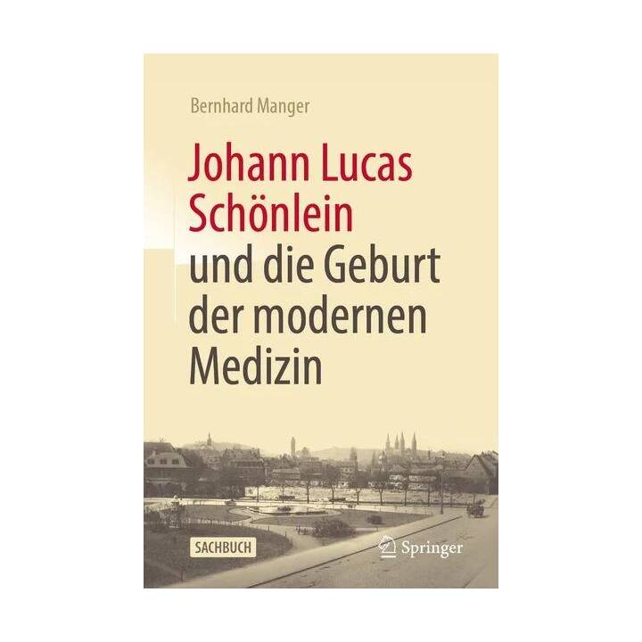 Johann Lucas Schönlein und die Geburt der modernen Medizin
