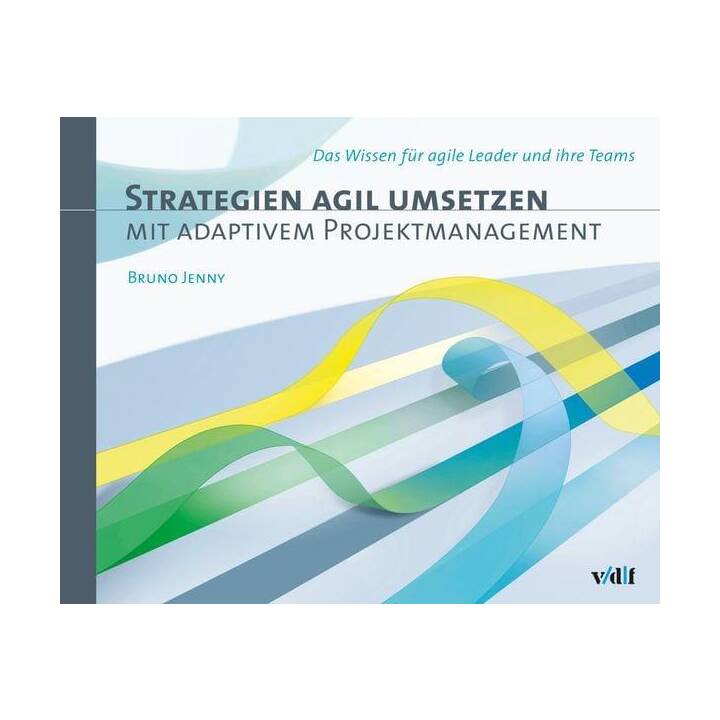 Strategien agil umsetzen mit adaptivem Projektmanagement