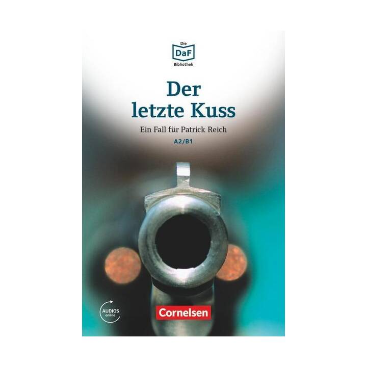 Die DaF-Bibliothek, A2/B1, Der letzte Kuss, Banküberfall in München, Lektüre, Mit Audios online