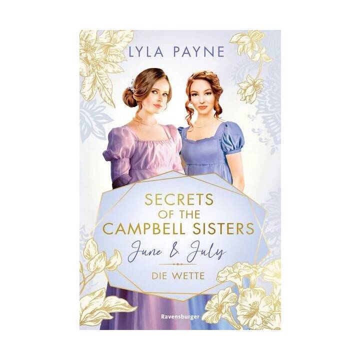 Secrets of the Campbell Sisters, Band 2: June & July. Die Wette (Sinnliche Regency Romance von der Erfolgsautorin der Golden-Campus-Trilogie)