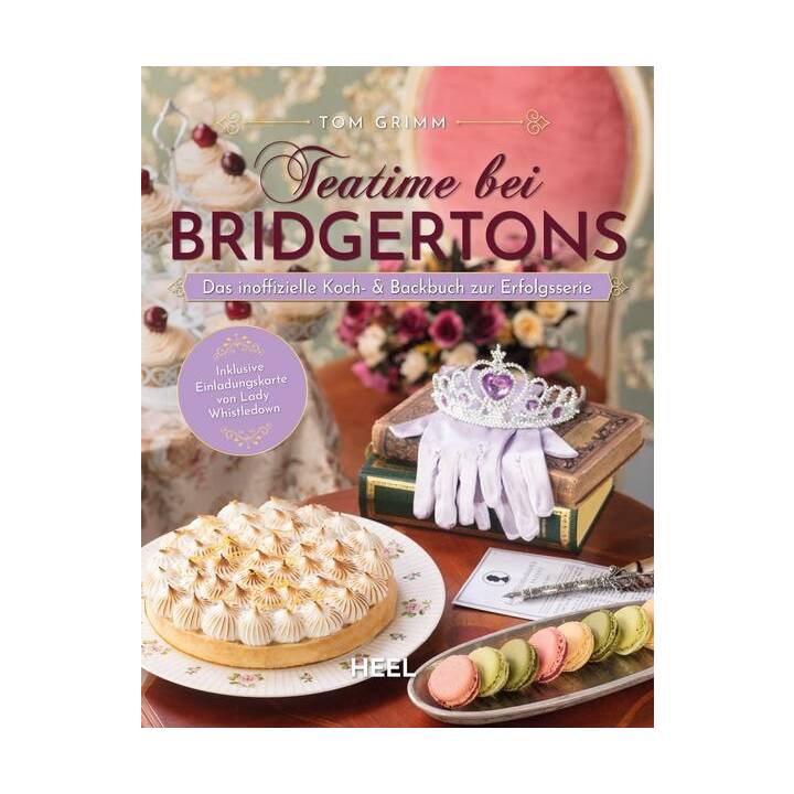 Teatime bei Bridgertons - Das inoffizielle Koch- und Backbuch zur Netflix Erfolgsserie Bridgerton
