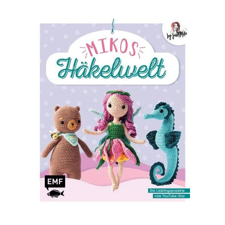 Mikos Häkelwelt – Buch Mit 15 Amigurumi-Anleitungen Von YouTube-Star Just Miko | Inkl. Alana Die Elfe & Honey Der Bär