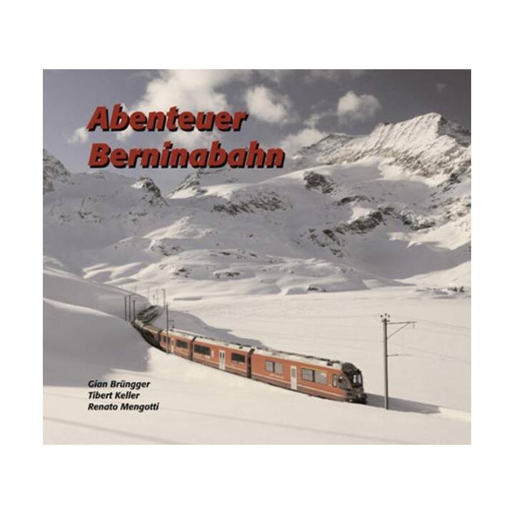 Abenteuer Berninabahn