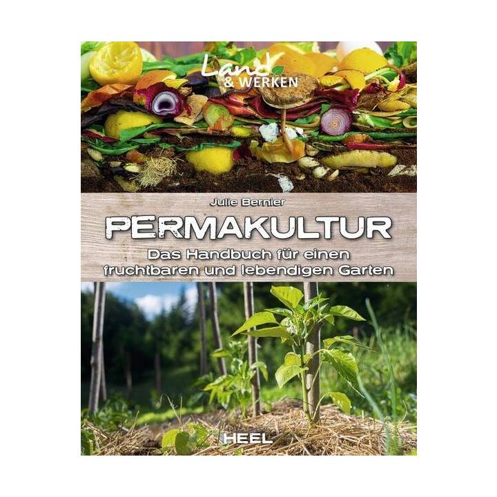 Permakultur: Das Handbuch für einen fruchtbaren und lebendigen Garten