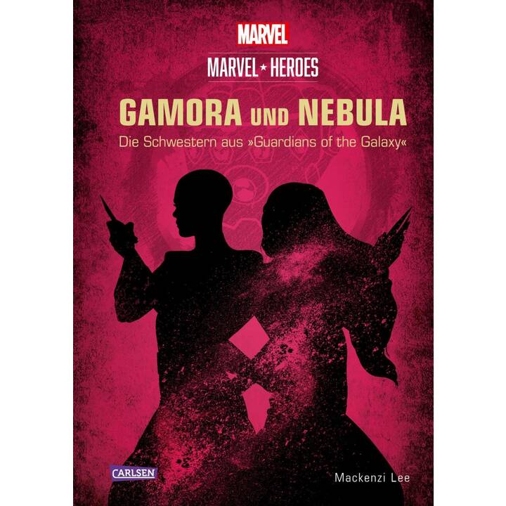 Marvel Heroes 3: GAMORA und NEBULA - Die Schwestern aus »The Guardians of the Galaxy«
