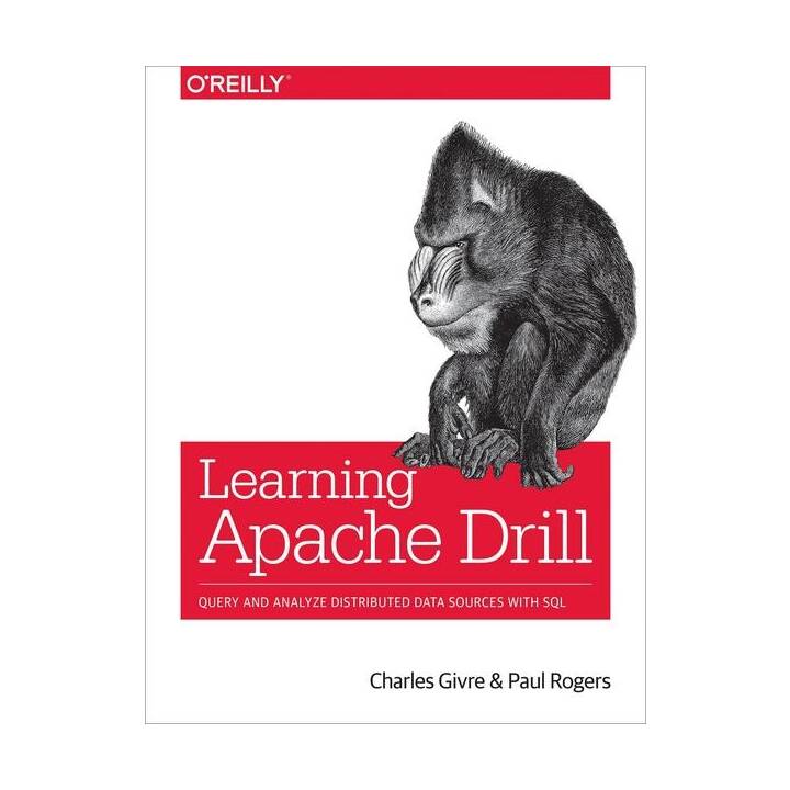 Learning Apache Drill: Query and Analyze Structured Data