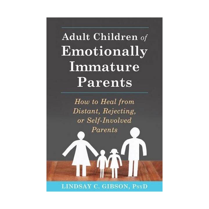 Gibson, L: Adult Children of Emotionally Immature Parents