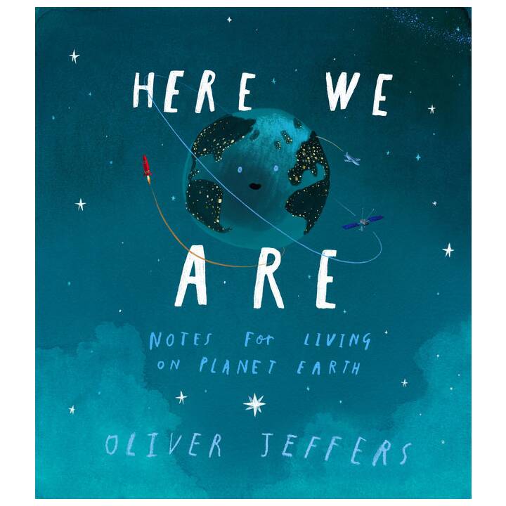Here We Are: Notes for Living on Planet Earth. Notes for Living on Planet Earth