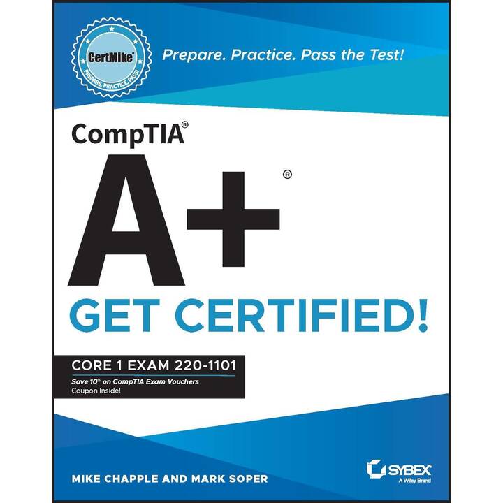 CompTIA A+ CertMike: Prepare. Practice. Pass the Test! Get Certified!