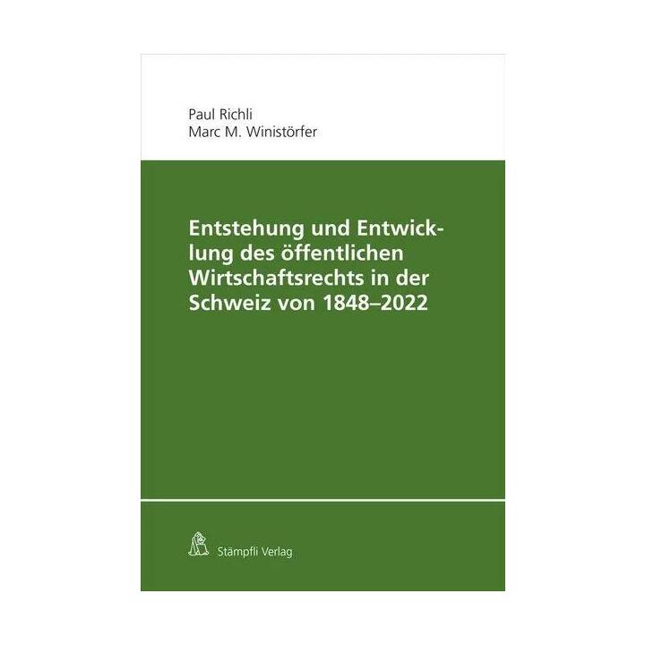 Entstehung und Entwicklung des öffentlichen Wirtschaftsrechts in der Schweiz von 1848 - 2022