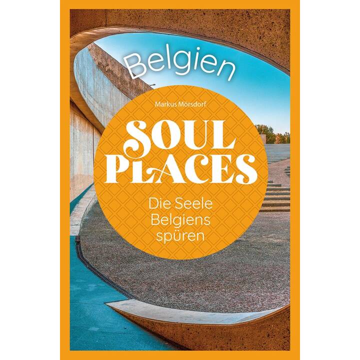 Soul Places Belgien - Die Seele Belgiens spüren