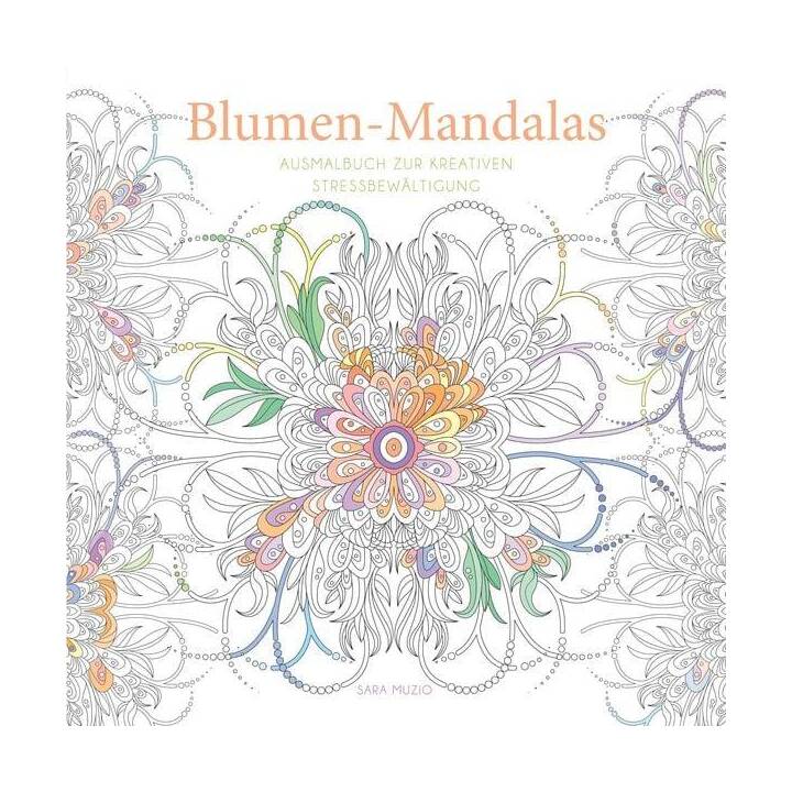 Blumen-Mandalas (Ausmalbuch zur kreativen Stressbewältigung)