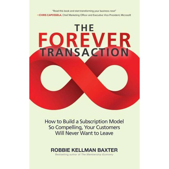 The Forever Transaction:: How to Build a Subscription Model So ...