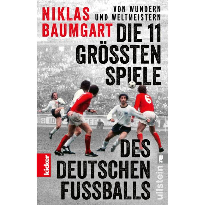Von Wundern und Weltmeistern: Die 11 grössten Spiele des deutschen Fussballs