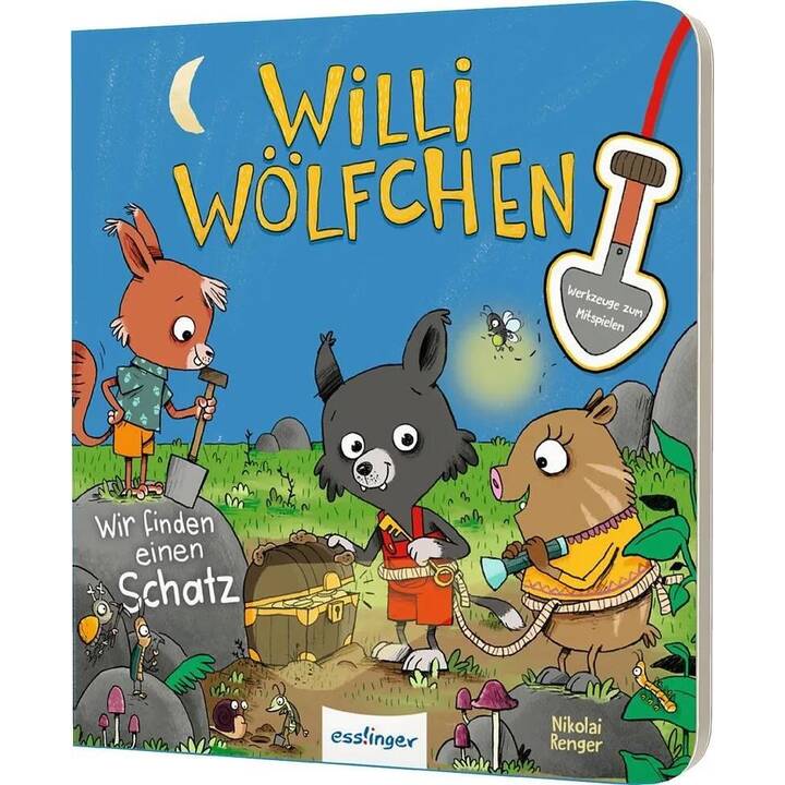 Willi Wölfchen: Wir finden einen Schatz!. Pappbuch mit Werkzeugen zum Mitspielen