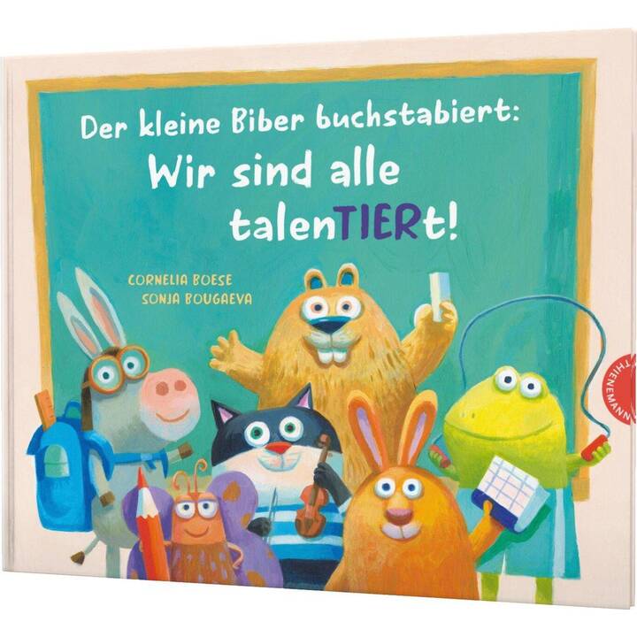 Der kleine Biber buchstabiert: Wir sind alle talenTiert!