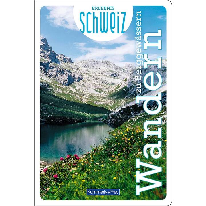 Wandern zu Berggewässern Erlebnis Schweiz