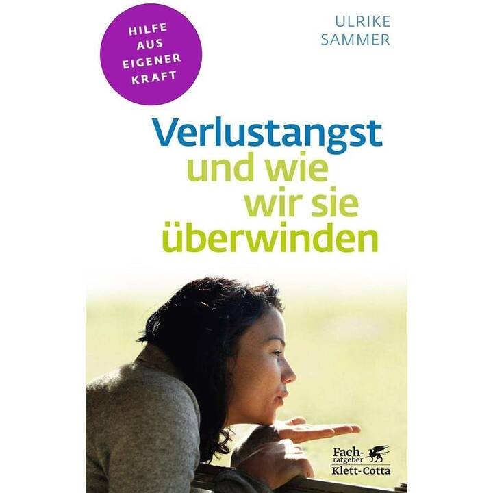 Verlustangst und wie wir sie überwinden (Fachratgeber Klett-Cotta)